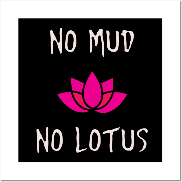 No Mud No Lotus Zen Meditation Wall Art by charlescheshire